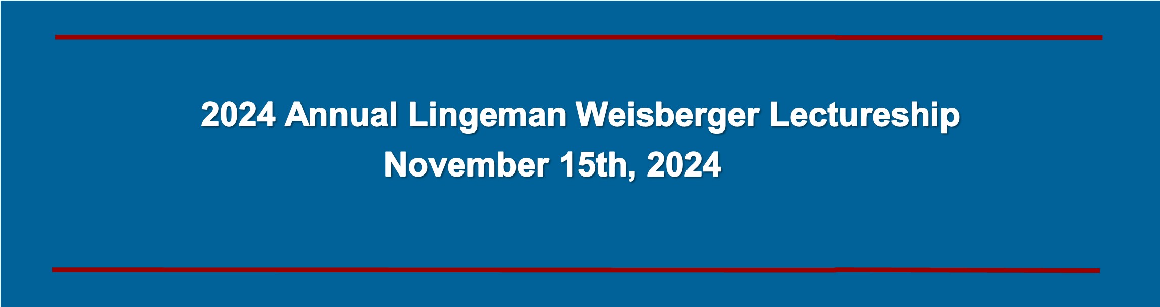 2024 Annual Lingeman Weisberger Lectureship Banner